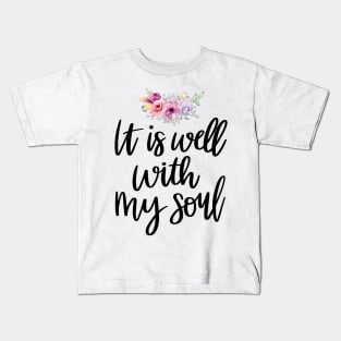 It Is Well With My Soul Christian Gifts Kids T-Shirt